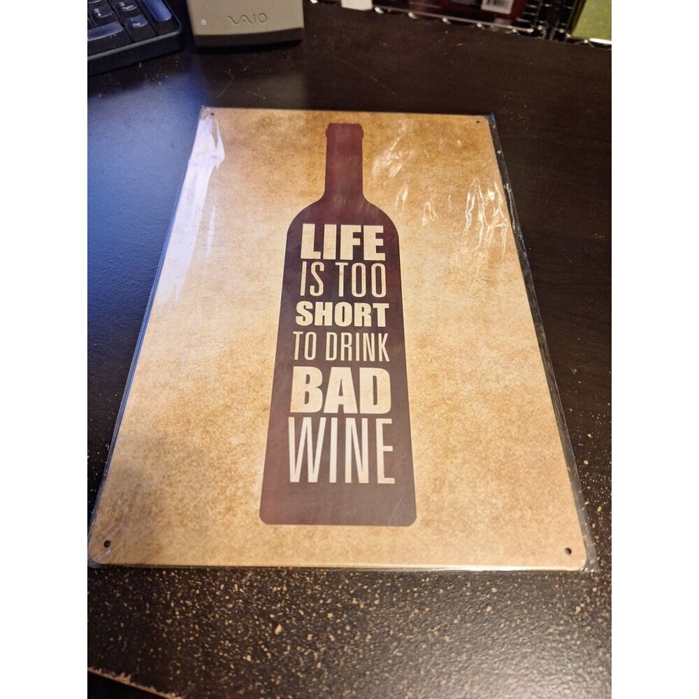 Life Is Too Short to Drink Bad Wine Metal Tin Sign 8" x 12" Funny Wine Bar Decor